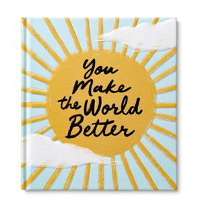 You Make The World Better